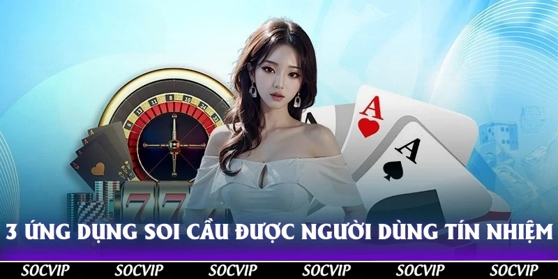 3 ứng dụng soi cầu được người dùng tín nhiệm