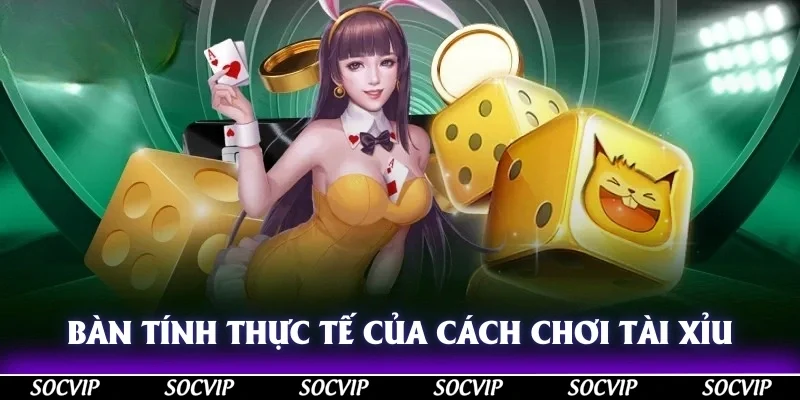 Bàn tính thực tế của cách chơi tài xỉu online luôn thắng