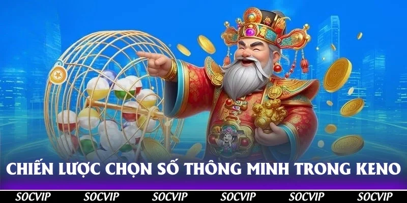 Chiến lược chọn số thông minh trong Keno Vietlott trực tiếp
