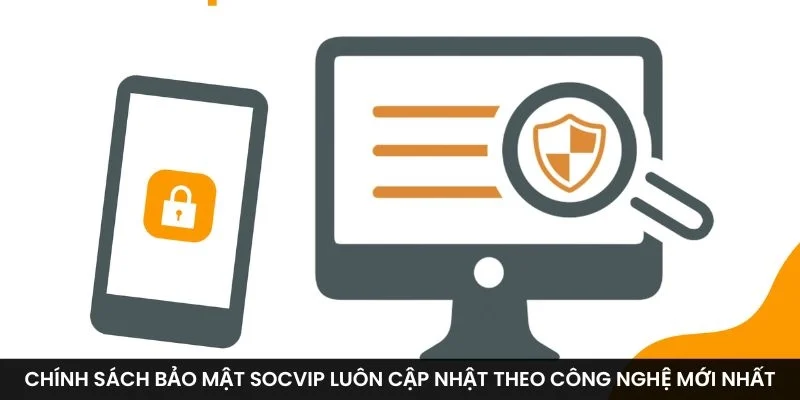 Chính sách bảo mật Socvip luôn cập nhật theo công nghệ mới nhất