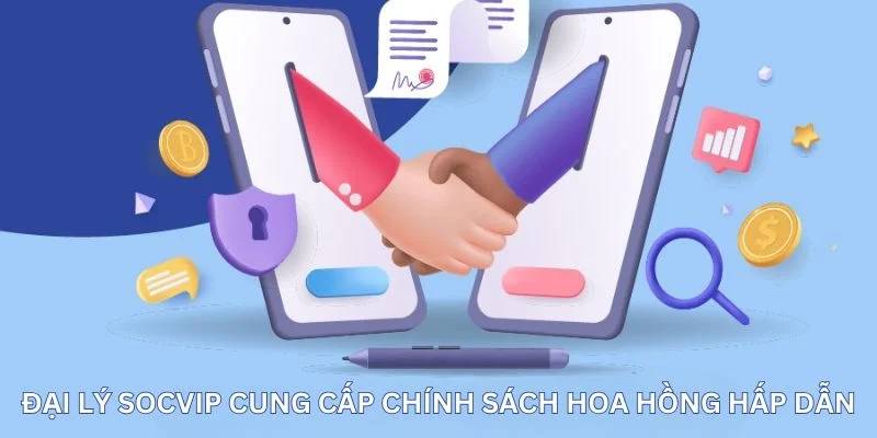 Đại lý Socvip cung cấp chính sách hoa hồng hấp dẫn