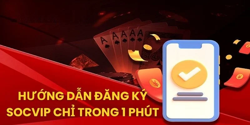 Hướng dẫn đăng ký Socvip chỉ trong 1 phút