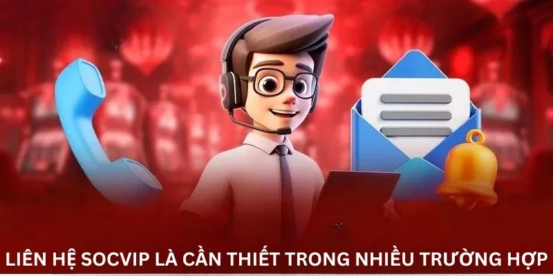 Liên hệ Socvip là cần thiết trong nhiều trường hợp