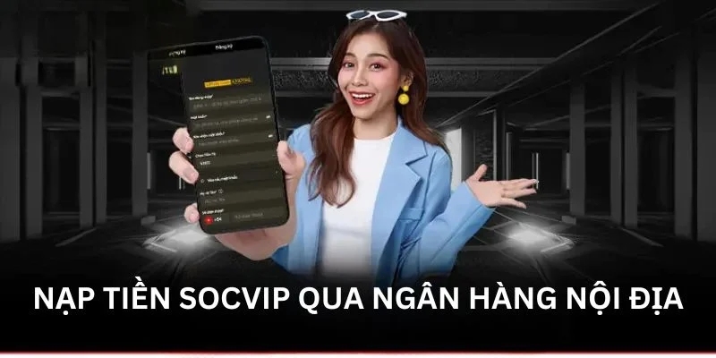 Nạp tiền Socvip qua ngân hàng nội địa