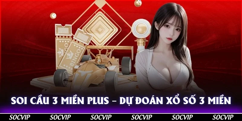 Soi cầu 3 miền plus là phương pháp dự đoán kết quả xổ số 3 miền