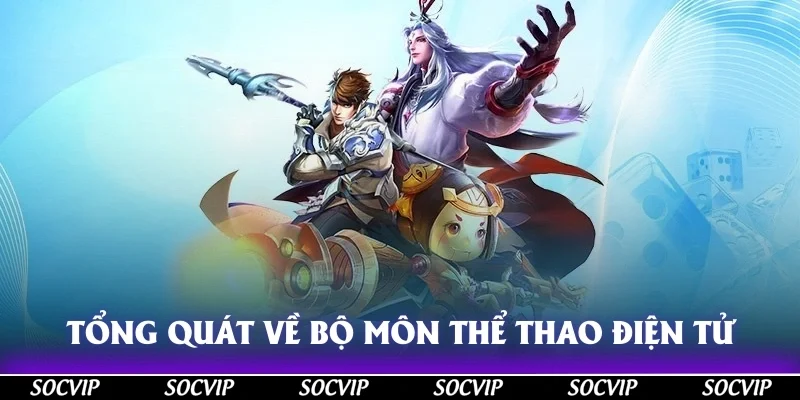 Tổng quát về bộ môn thể thao điện tử