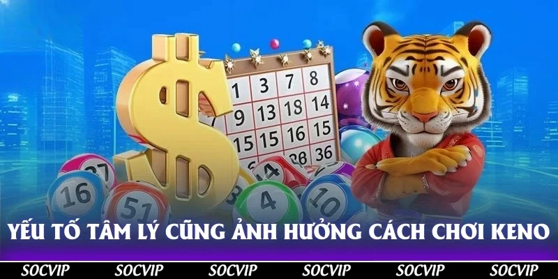 Yếu tố tâm lý cũng ảnh hưởng cách chơi Keno Vietlott trực tiếp
